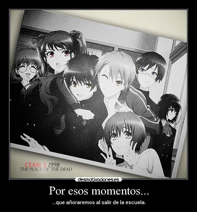 Por esos momentos... - ...que añoraremos al salir de la escuela.