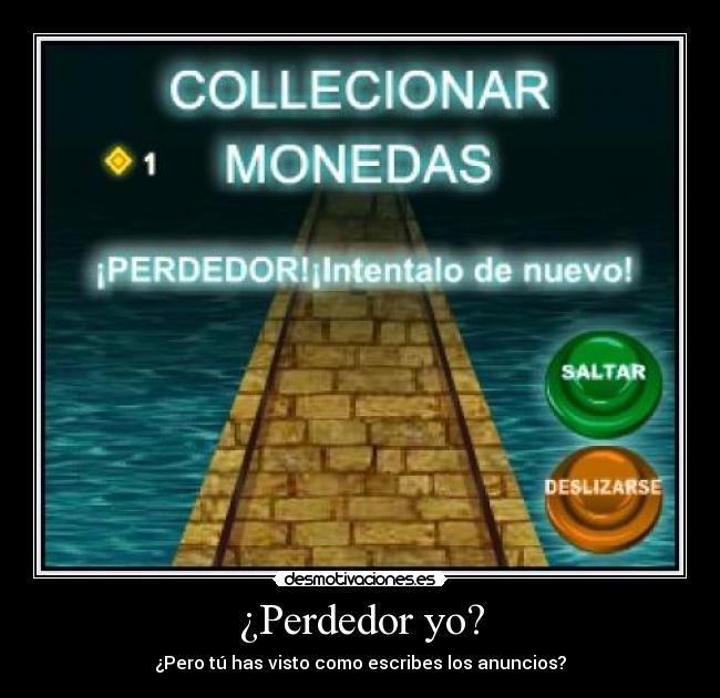 ¿Perdedor yo? - ¿Pero tú has visto como escribes los anuncios?