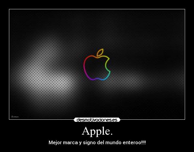 Apple. - Mejor marca y signo del mundo enteroo!!!!