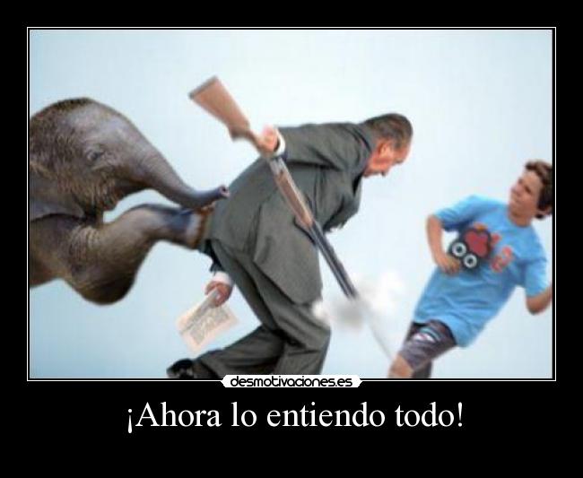 ¡Ahora lo entiendo todo! -