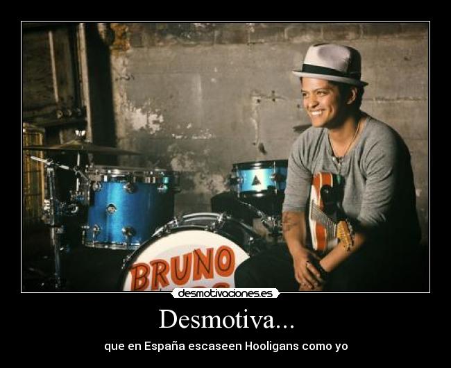 Desmotiva... - que en España escaseen Hooligans como yo