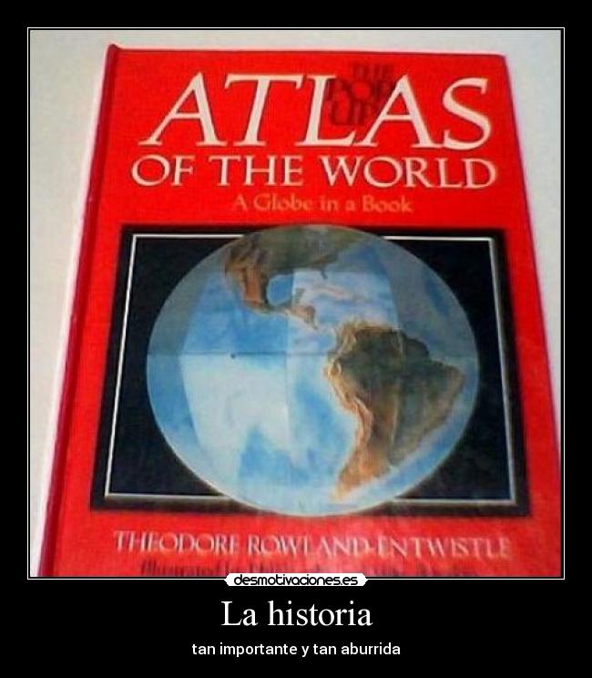 La historia - tan importante y tan aburrida
