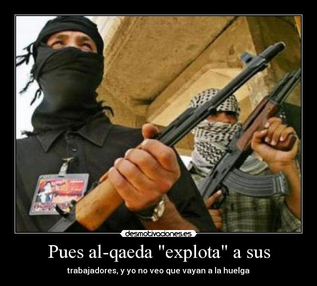 Pues al-qaeda explota a sus - 