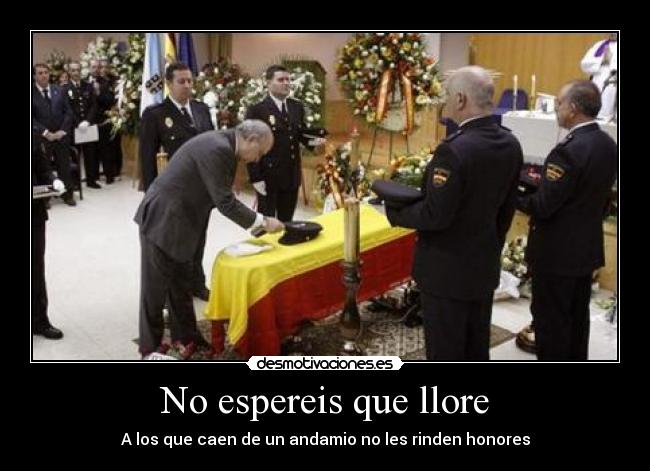 No espereis que llore - A los que caen de un andamio no les rinden honores