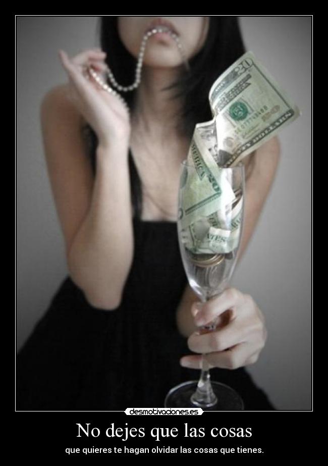 No dejes que las cosas -