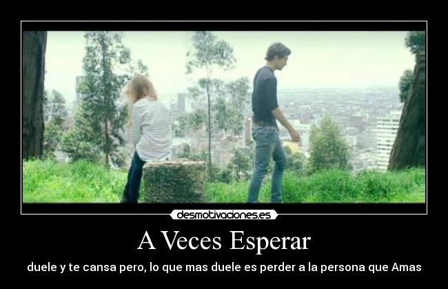 A Veces Esperar -