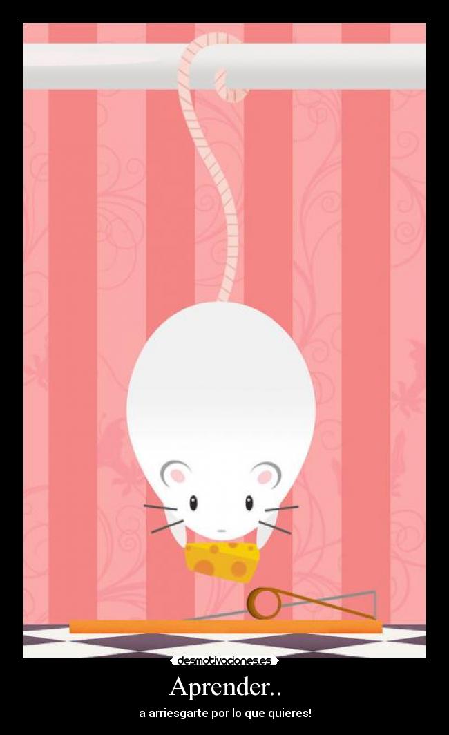 Aprender.. - a arriesgarte por lo que quieres!