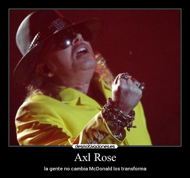 Axl Rose - la gente no cambia McDonald los transforma