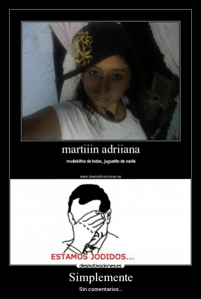 Simplemente - Sin comentarios...