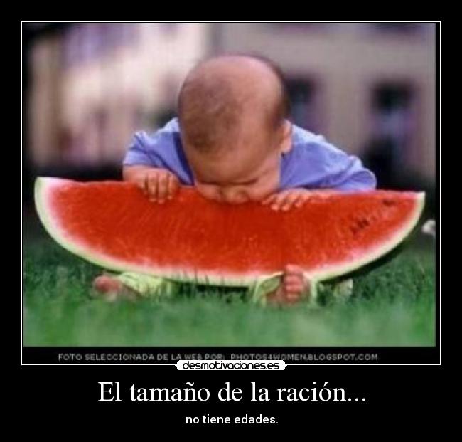 El tamaño de la ración... -