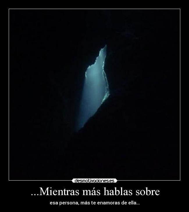 ...Mientras más hablas sobre - 
