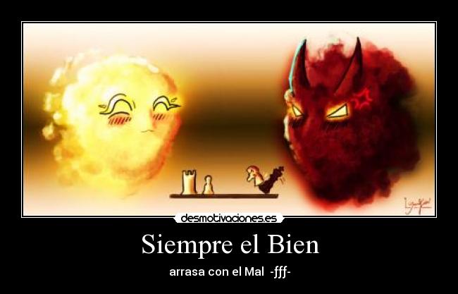 Siempre el Bien - arrasa con el Mal -ƒƒƒ-