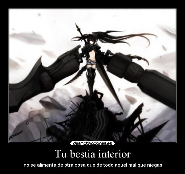 Tu bestia interior - no se alimenta de otra cosa que de todo aquel mal que niegas