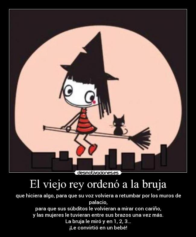 El viejo rey ordenó a la bruja -