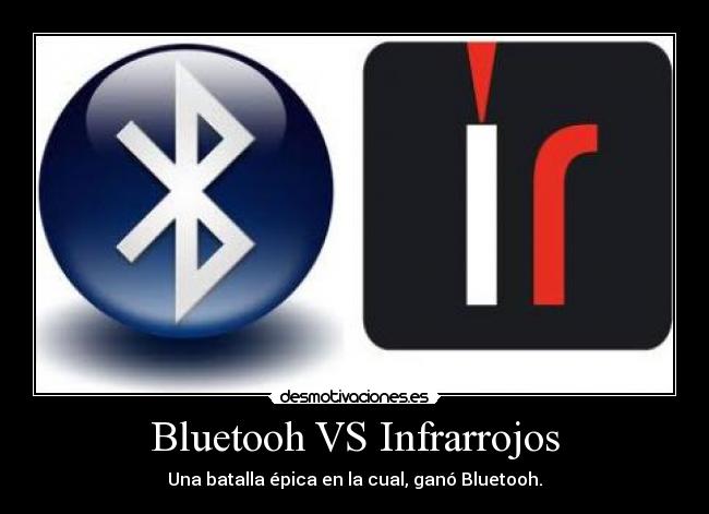 Bluetooh VS Infrarrojos - Una batalla épica en la cual, ganó Bluetooh.