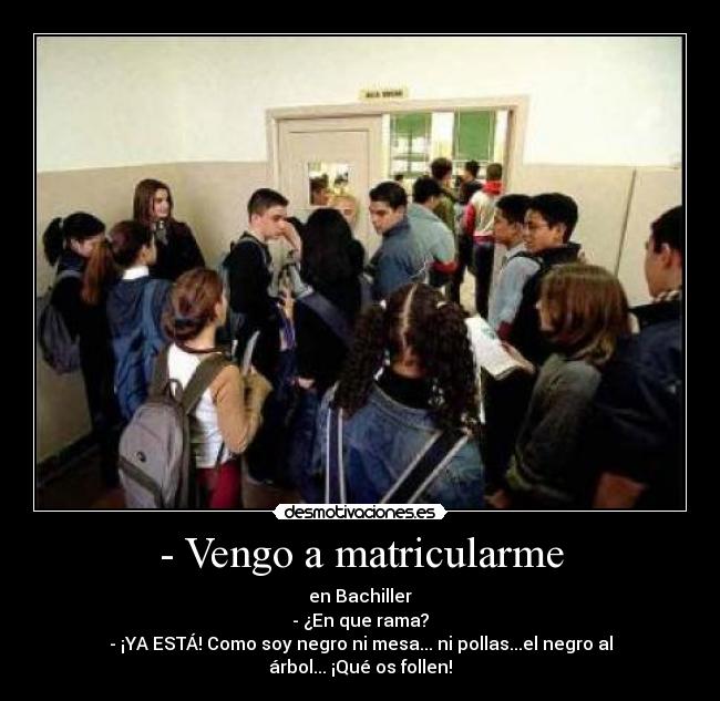 - Vengo a matricularme - 