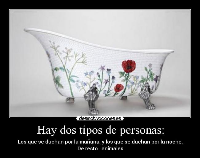 Hay dos tipos de personas: -