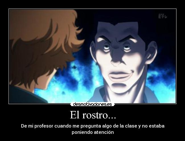 El rostro... -
