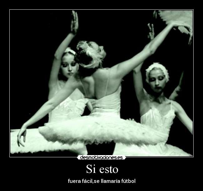 Si esto - fuera fácil,se llamaría fútbol