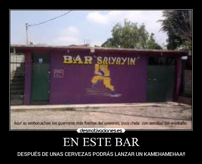 EN ESTE BAR - DESPUÉS DE UNAS CERVEZAS PODRÁS LANZAR UN KAMEHAMEHAA!!