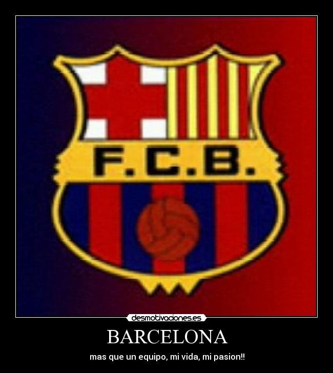 BARCELONA - mas que un equipo, mi vida, mi pasion!!