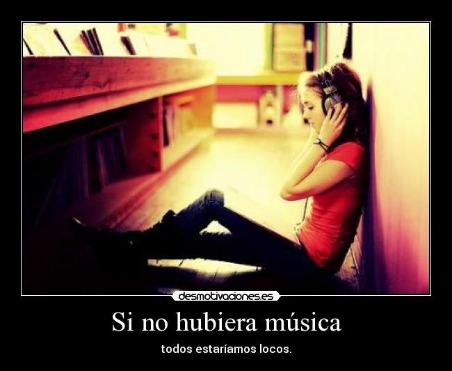 Si no hubiera música -