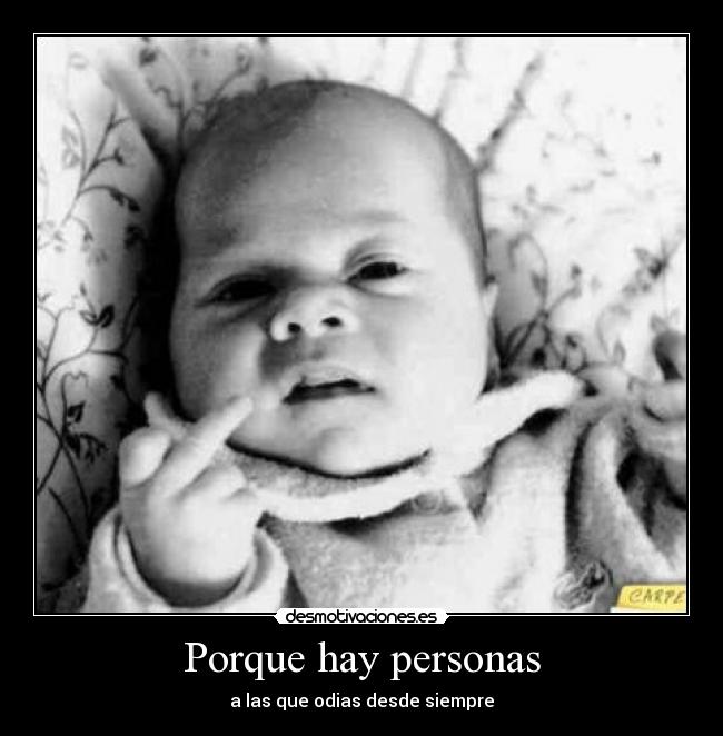 Porque hay personas - a las que odias desde siempre