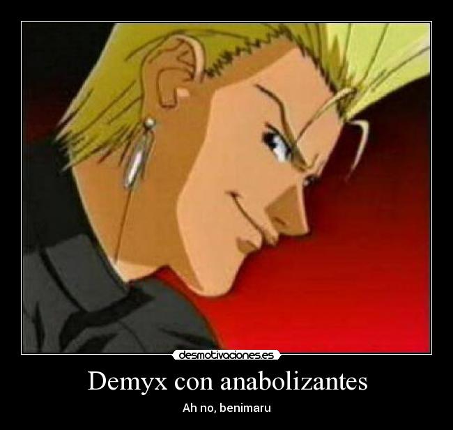 Demyx con anabolizantes - Ah no, benimaru