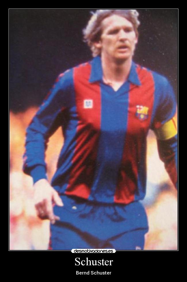 Schuster - Bernd Schuster