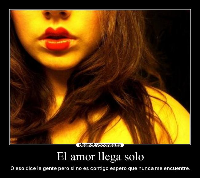 El amor llega solo -