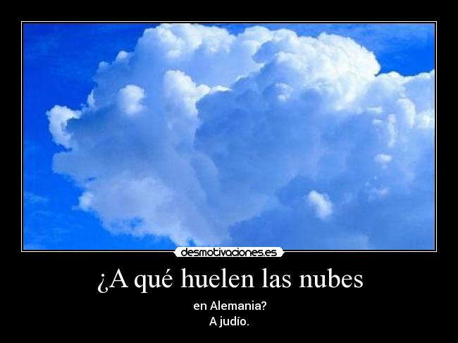 ¿A qué huelen las nubes - en Alemania?
A judío.
