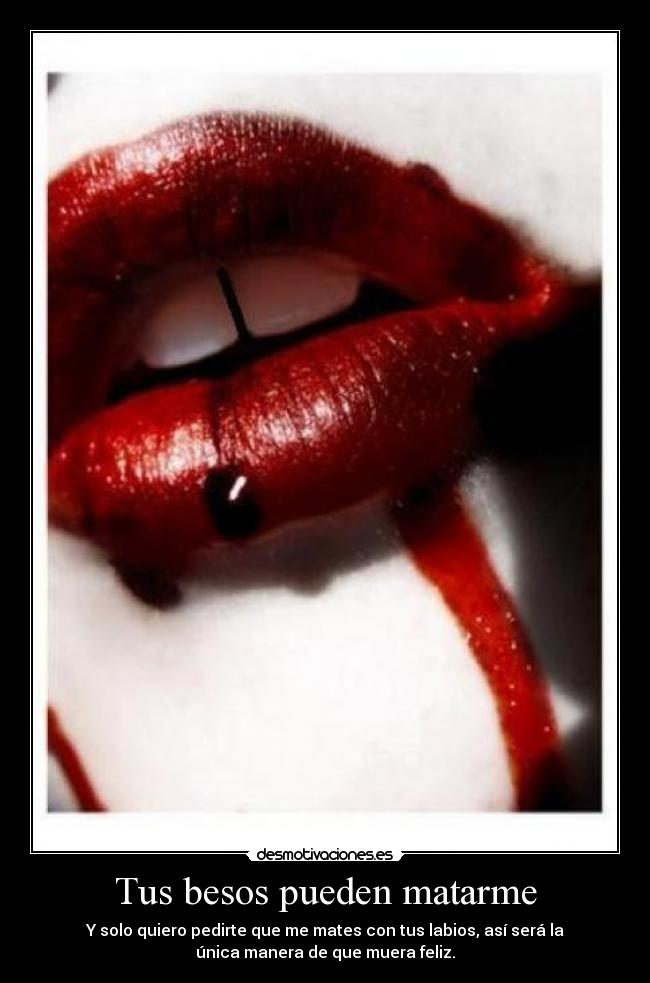 Tus besos pueden matarme -