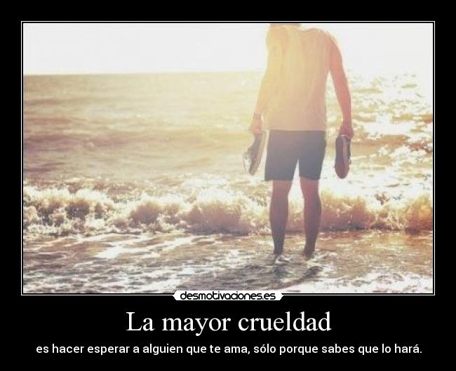 La mayor crueldad - 