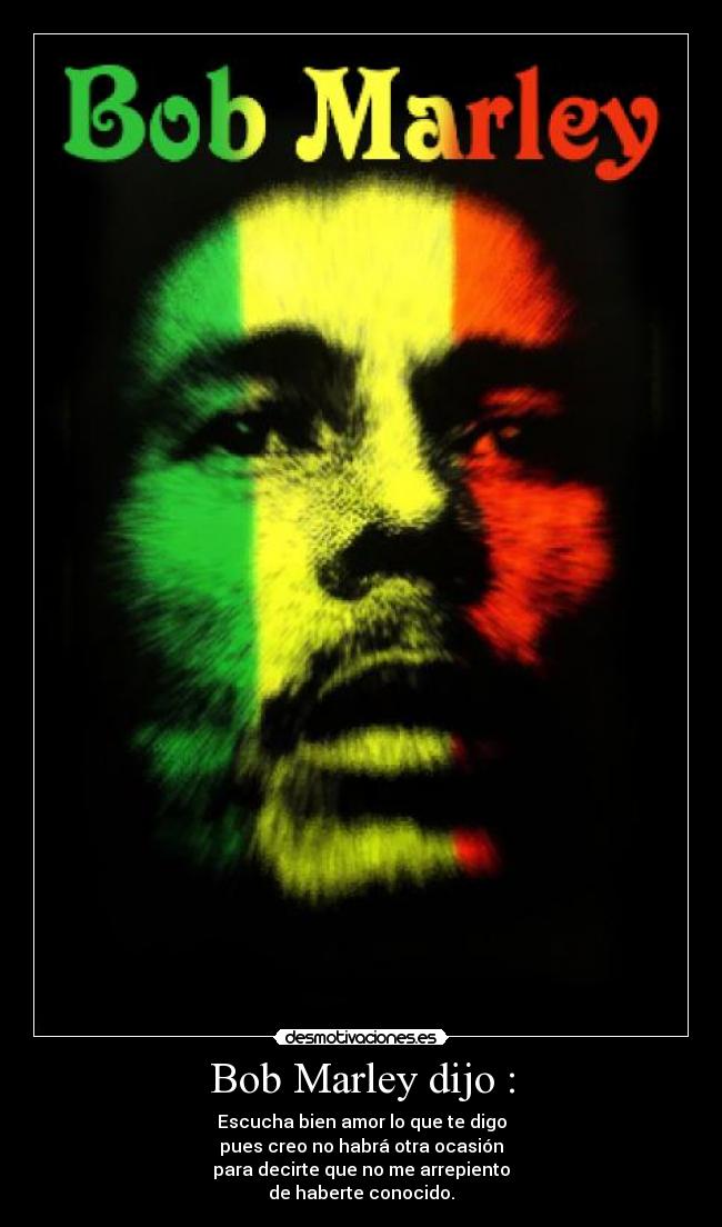 Bob Marley dijo : -