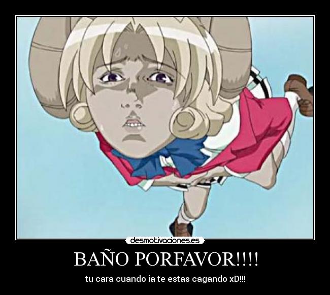 BAÑO PORFAVOR!!!! - 