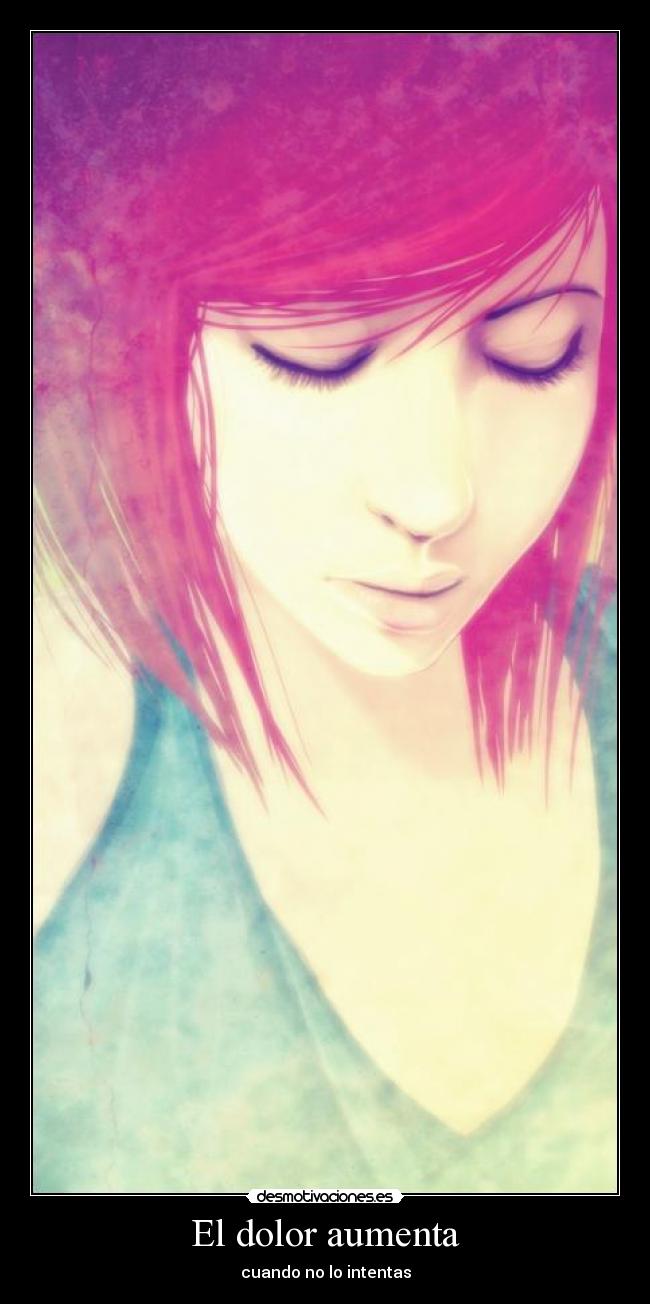 El dolor aumenta -