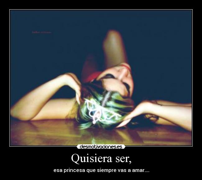Quisiera ser, -