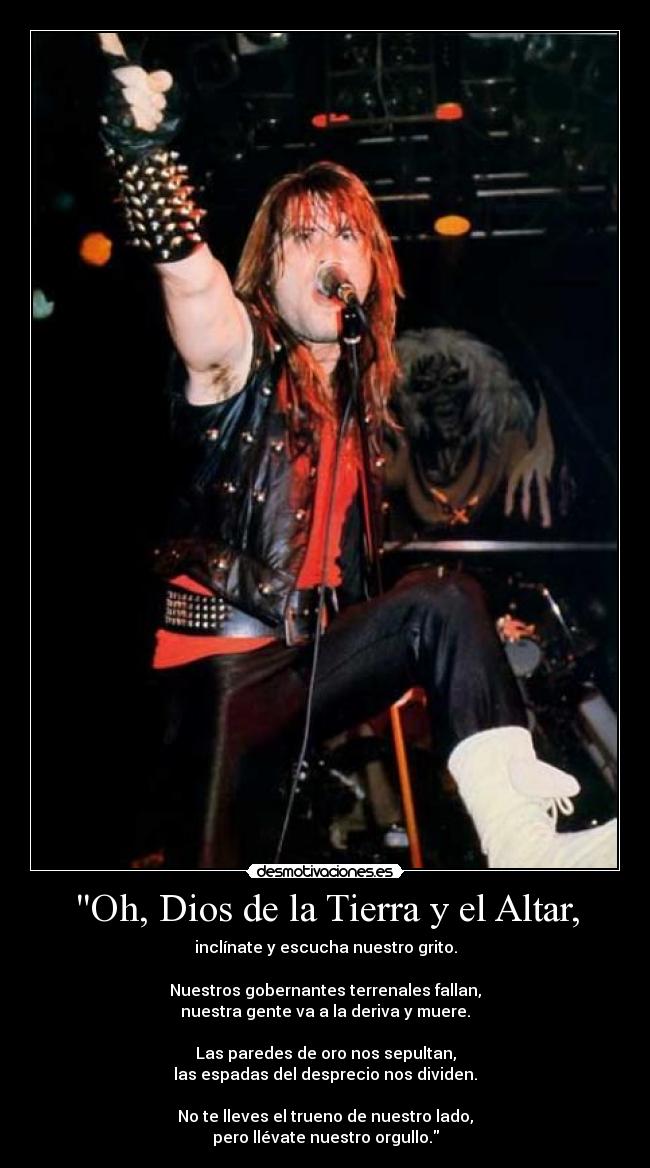 Oh, Dios de la Tierra y el Altar, - inclínate y escucha nuestro grito.
Nuestros gobernantes terrenales fallan,
nuestra gente va a la deriva y muere.
Las paredes de oro nos sepultan,
las espadas del desprecio nos dividen.
No te lleves el trueno de nuestro lado,
pero llévate nuestro orgullo.