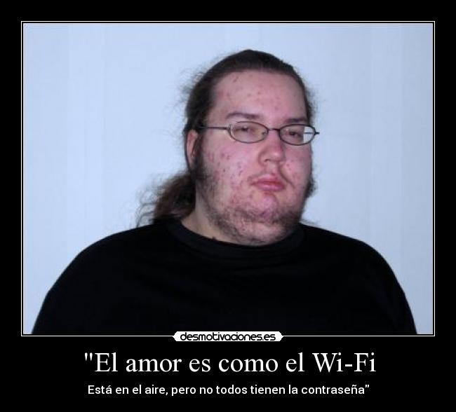 El amor es como el Wi-Fi - 