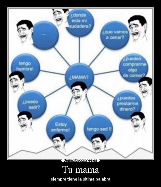 Tu mama - siempre tiene la ultima palabra