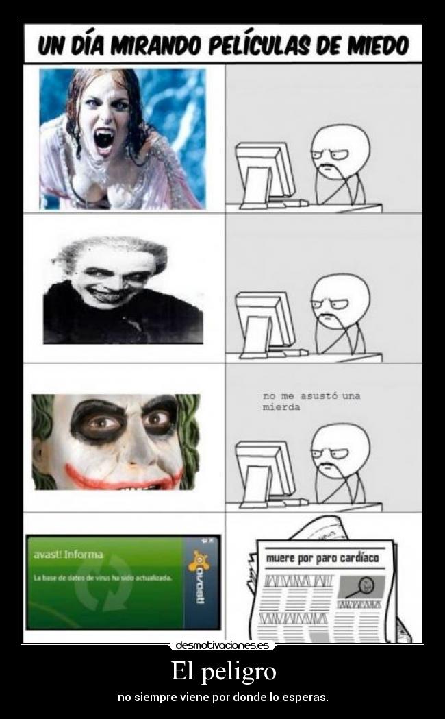 El peligro - no siempre viene por donde lo esperas.