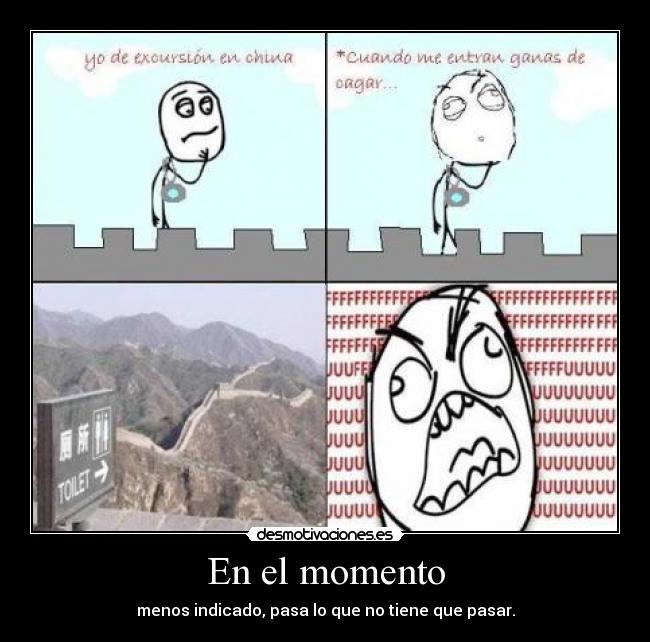 En el momento - menos indicado, pasa lo que no tiene que pasar.