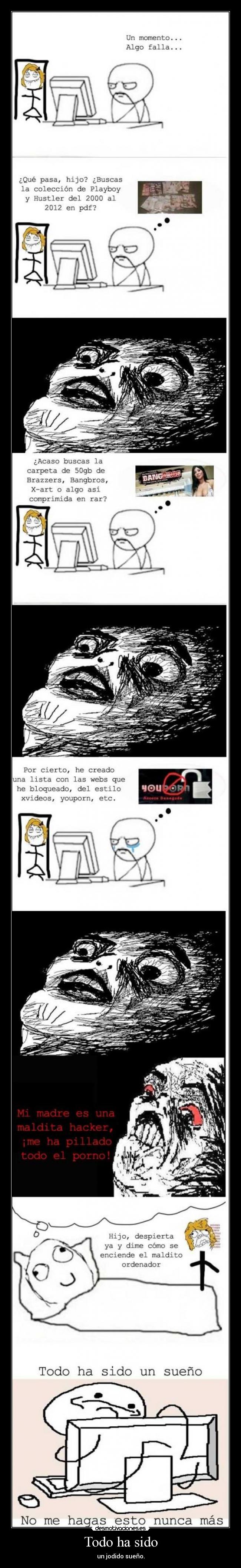 Todo ha sido - un jodido sueño.