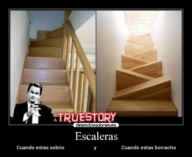 Escaleras - Cuando estas sobrio y Cuando estas borracho
