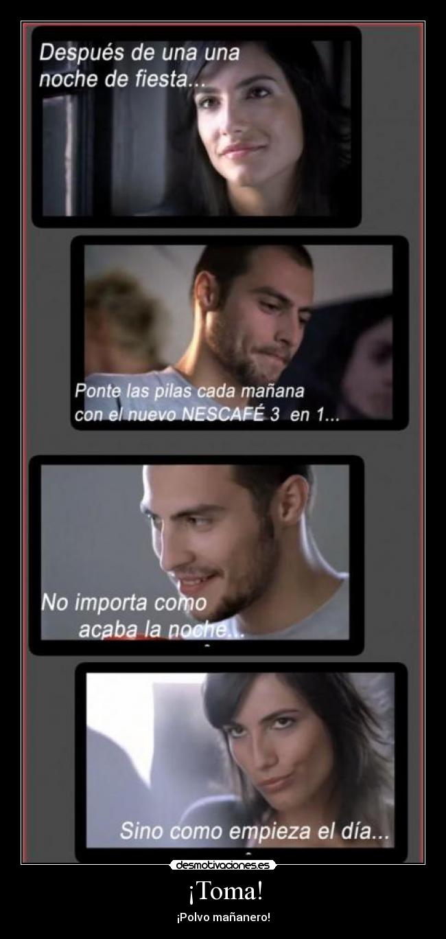 ¡Toma! - ¡Polvo mañanero!