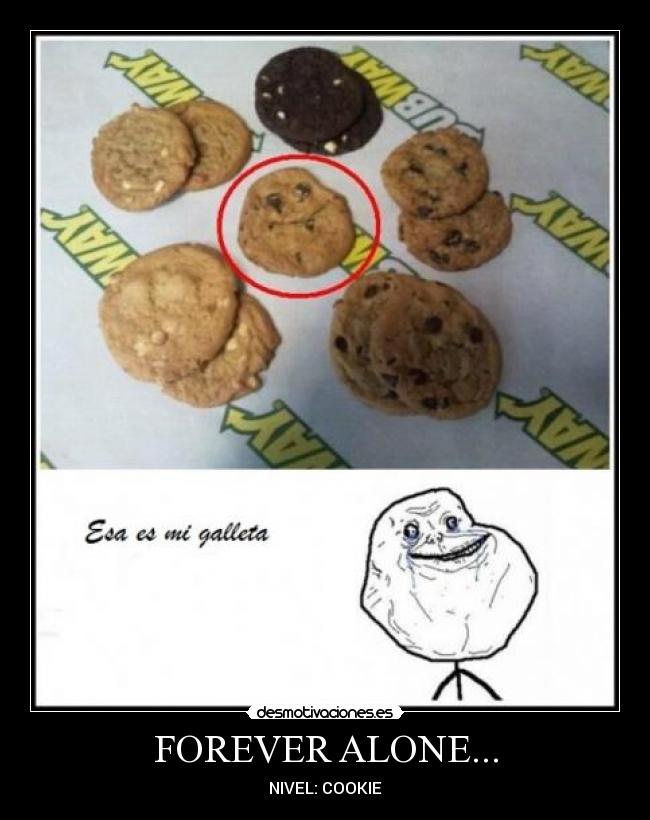 FOREVER ALONE... - NIVEL: COOKIE