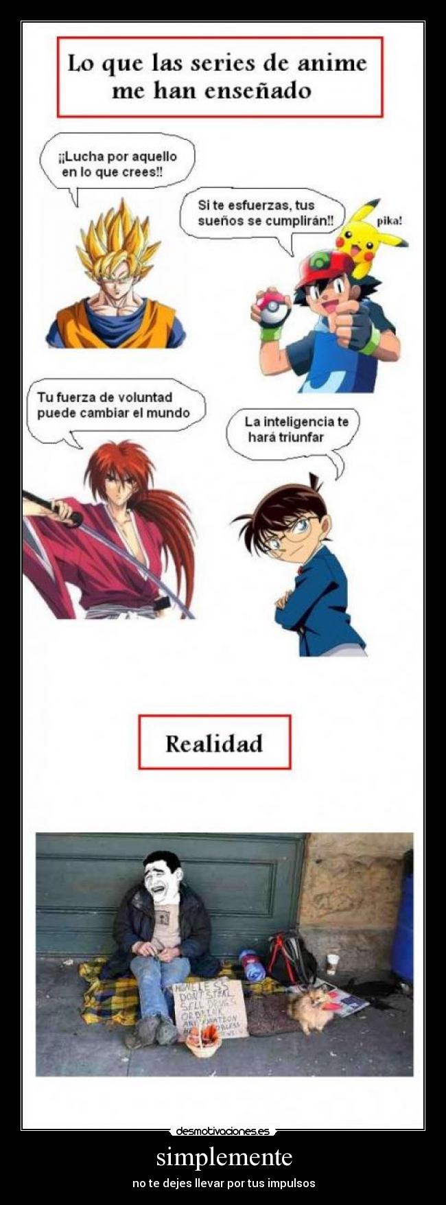 simplemente - no te dejes llevar por tus impulsos