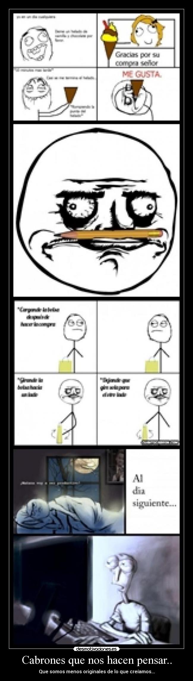 Cabrones que nos hacen pensar.. - Que somos menos originales de lo que creíamos...