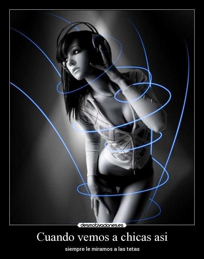Cuando vemos a chicas asi - siempre le miramos a las tetas