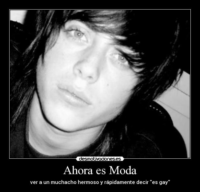 Ahora es Moda - ver a un muchacho hermoso y rápidamente decir es gay
